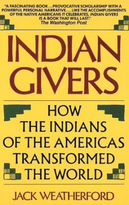 Jack Weatherford - Indian Givers: How the Indians of the Americas Transformed the World