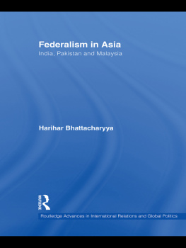 Harihar Bhattacharyya Federalism in Asia: India, Pakistan and Malaysia