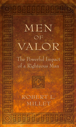 Robert L. Millet [Millet - Men of Valor: The Powerful Impact of a Righteous Man