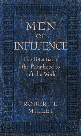 Robert L. Millet [Millet - Men of Influence: The Potential of the Priesthood to Lift the World