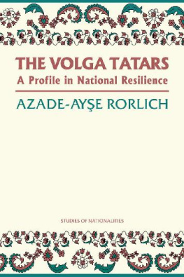 Azade-Ayşe Rorlich The Volga Tatars: A Profile in National Resilience