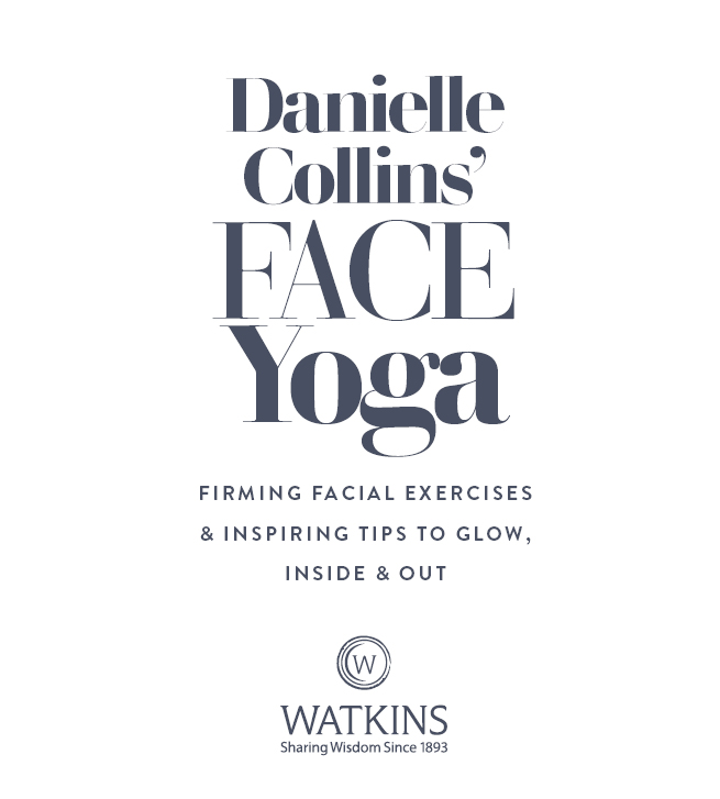 INTRODUCTION The Danielle Collins Face Yoga Method is a natural and practical - photo 1