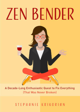 Stepanie Krikorian - Zen Bender: A Decade-Long Enthusiastic Quest to Fix Everything (That Was Never Broken)