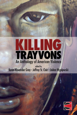 Kevin Alexander Gray - Killing Trayvons: An Anthology of American Violence