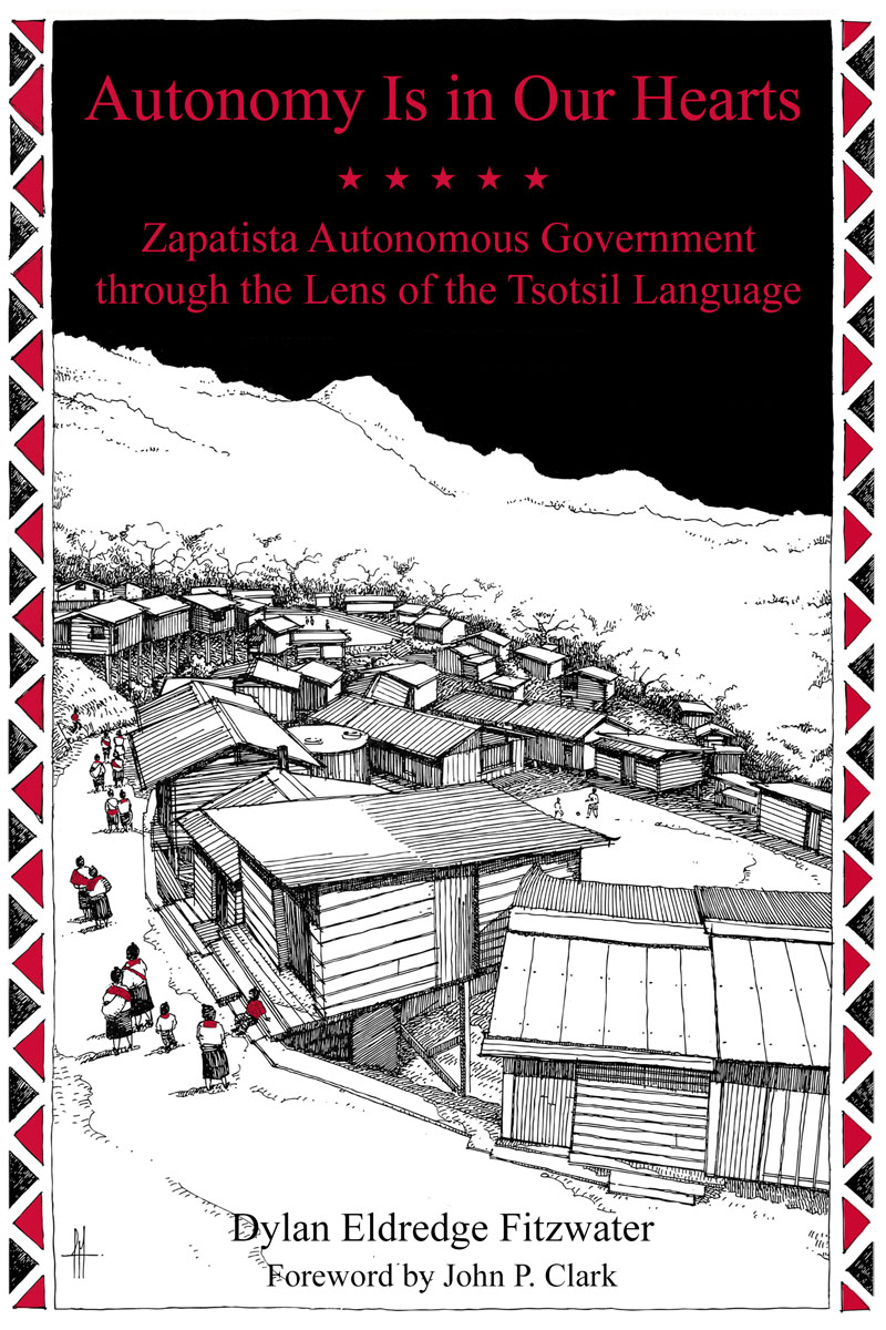 Autonomy Is in Our Hearts Zapatista Autonomous Government through the Lens of the Tsotsil Language - image 1