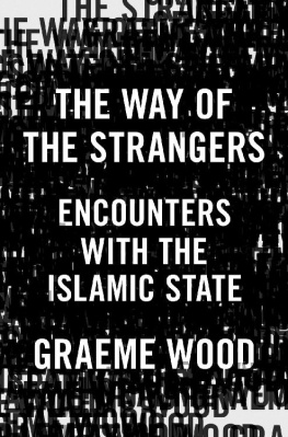 Graeme Wood - The Way of the Strangers: Encounters with the Islamic State