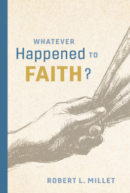 Robert L. Millet - Whatever Happened to Faith?