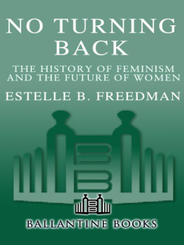 Estelle B. Freedman - No Turning Back: The History of Feminism and the Future of Women  