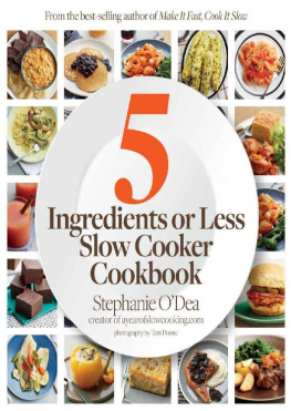 Stephanie O’Dea - Five Ingredients or Less Slow Cooker Cookbook