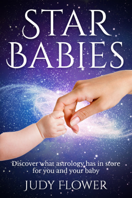 Judy Flower - Star Babies: Discover What the Signs Have in Store for You and Your Baby