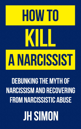 Simon - How To Kill A Narcissist: Debunking The Myth Of Narcissism And Recovering From Narcissistic Abuse