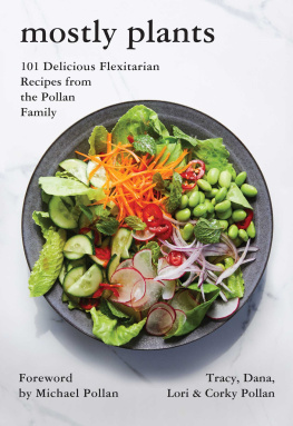 Tracy Pollan - Mostly Plants: 101 Delicious Flexitarian Recipes from the Pollan Family