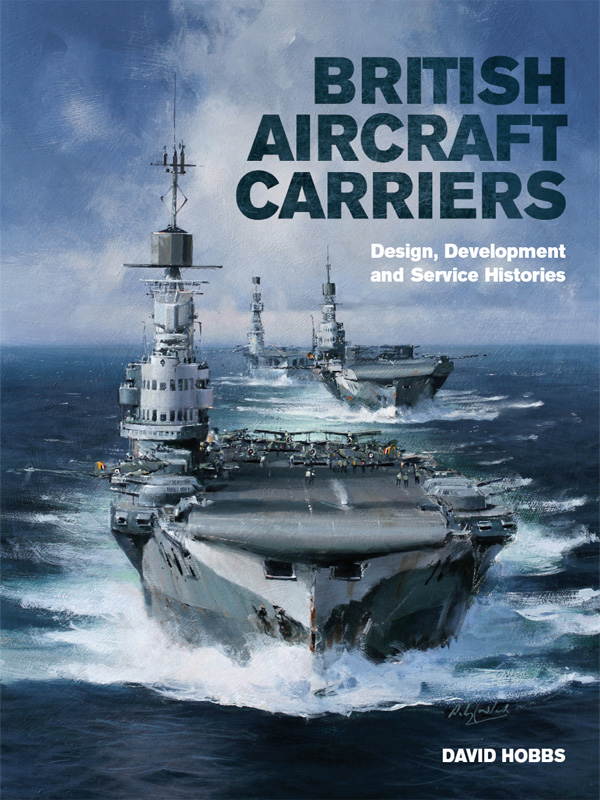 BRITISH AIRCRAFT CARRIERS BRITISH AIRCRAFT CARRIERS Design Development and - photo 1