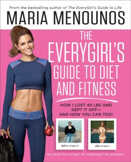 Maria Menounos The EveryGirl’s Guide to Diet and Fitness: How I Lost 40 lbs and Kept It Off—And How You Can Too!