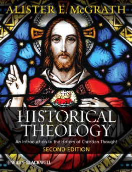 Alister E. McGrath - Historical Theology: An Introduction to the History of Christian Thought