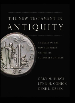 Gary M. Burge The New Testament in Antiquity: A Survey of the New Testament within Its Cultural Context