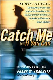 Frank W. Abagnale Catch me if you can: the amazing true story of the youngest and most daring con man in the history of fun and profit