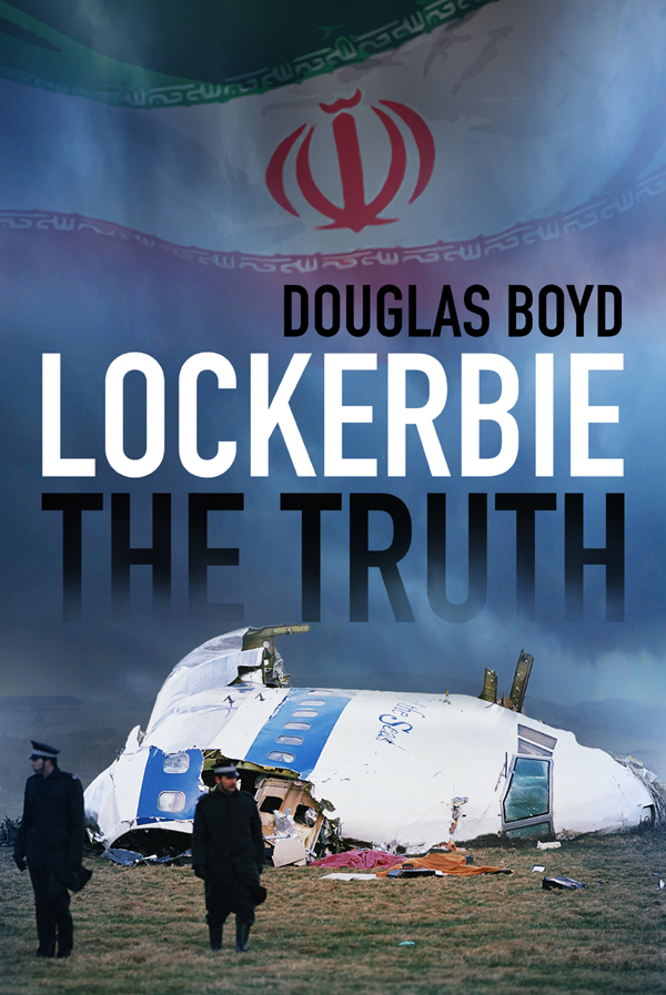 LOCKERBIE THE TRUTH Also by Douglas Boyd Histories April Queen Eleanor of - photo 1