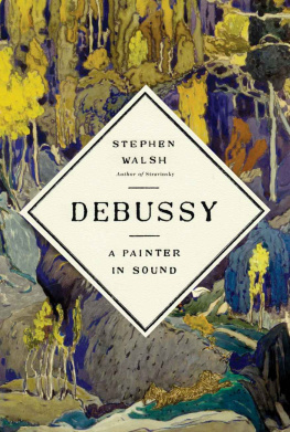 Stephen Walsh - Debussy: a Painter in Sound