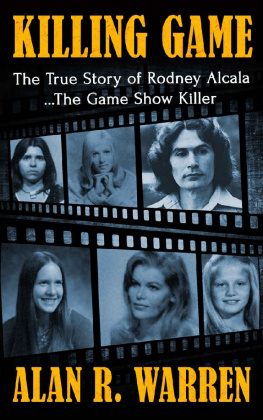 Alan R. Warren - The Killing Game: The True Story of Rodney Alcala the Game Show Serial killer