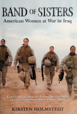 Kirsten Holmstedt - Band of Sisters: American Women at War in Iraq