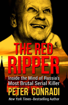 Peter Conradi - The Red Ripper: Inside the Mind of Russia’s Most Brutal Serial Killer