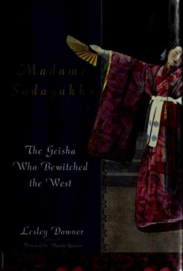 Lesley Downer - Madame Sadayakko: The Geisha Who Bewitched the West