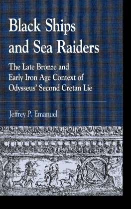 Jeffrey P. Emanuel - Black Ships and Sea Raiders: The Late Bronze and Early Iron Age Context of Odysseus’ Second Cretan Lie