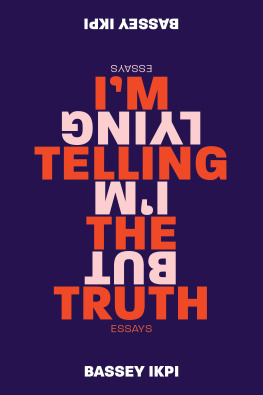 Bassey Ikpi - I’m Telling the Truth, but I’m Lying: Essays