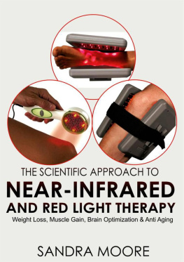 Sandra Moore The Scientific Approach to Near-Infrared and Red Light Therapy: Weight Loss, Muscle Gain, Brain Optimization & Anti-Aging