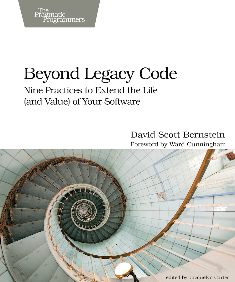 Beyond Legacy Code Nine Practices to Extend the Life and Value of Your - photo 1