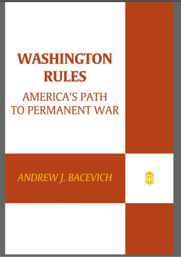 Andrew Bacevich Washington Rules: Americas Path to Permanent War (American Empire Project)