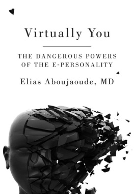 Elias Aboujaoude Virtually You: The Dangerous Powers of the E-Personality