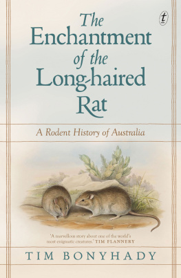 Tim Bonyhady The Enchantment of the Long-haired Rat: A Rodent History of Australia