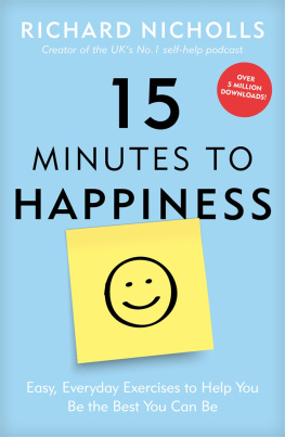 Richard Nicholls - 5 Minutes to Happiness: Easy, Everyday Exercises to Help You Be the Best You Can Be