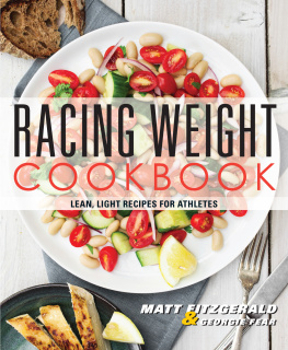 Matt Fitzgerald - Racing Weight Cookbook: Lean, Light Recipes for Athletes