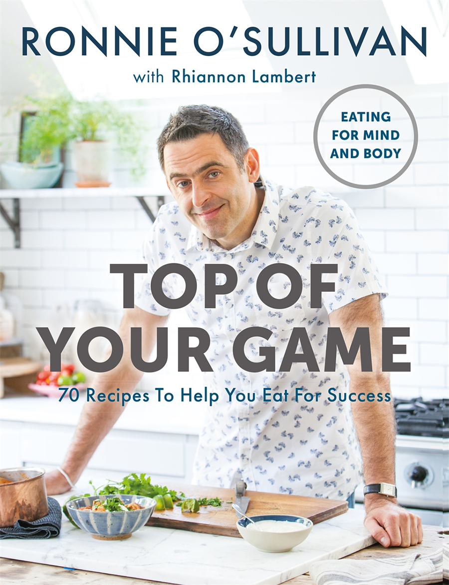 RONNIE OSULLIVAN with Rhiannon Lambert TOP OF YOUR GAME 70 Recipes To Help You - photo 1