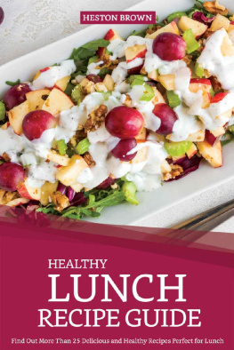 Heston Brown Healthy Lunch Recipe Guide: Find Out More Than 25 Delicious and Healthy Recipes Perfect for Lunch