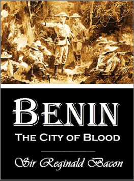 Reginald Bacon Benin: The City of Blood (1897)