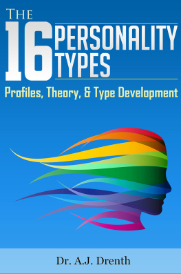 A.J. Drenth - The 16 Personality Types: Profiles, Theory, & Type Development