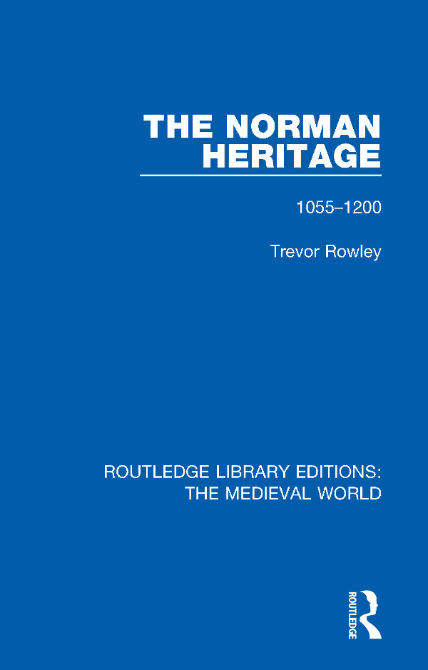 ROUTLEDGE LIBRARY EDITIONS THE MEDIEVALWORLD Volume 44 THE NORMAN HERITAGE - photo 1