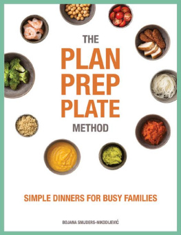 Bojana Snijders-Nikodijevic - The Plan Prep Plate Method - Simple Dinners for Busy Families