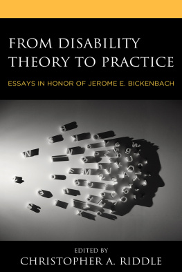 Christopher A Riddle From Disability Theory to Practice: Essays in Honor of Jerome E. Bickenbach