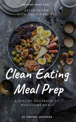 Vincent Anderson Clean Eating Meal Prep: Clean Eating Slow Cooker Recipes and Vegan Meal Prep