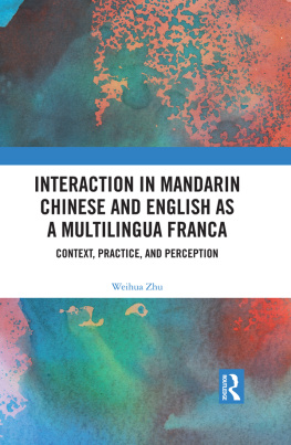 Weihua Zhu - Interaction in Mandarin Chinese and English as a Multilingua Franca: Context, Practice, and Perception