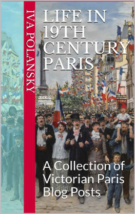 Iva Polansky - Life in 19th Century Paris: A Collection of Victorian Paris Blog Posts