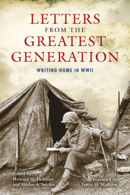 Howard H. Peckham Letters from the Greatest Generation: Writing Home in WWII