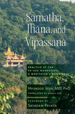 Hyun-soo Jeon Samatha, Jhāna, and Vipassanā: Practice at the Pa-Auk Monastery: A Meditator’s Experience