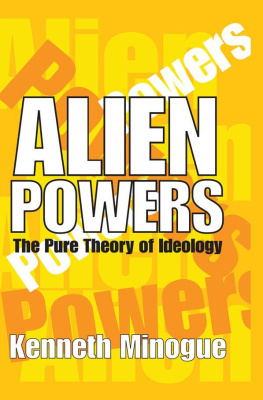 Kenneth Minogue Alien Powers: The Pure Theory of Ideology