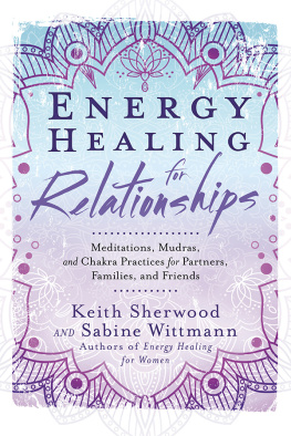 Keith Sherwood - Energy Healing for Relationships: Meditations, Mudras, and Chakra Practices for Partners, Families, and Friends